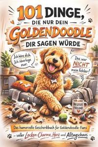 101 Dinge, die nur dein Goldendoodle dir sagen würde