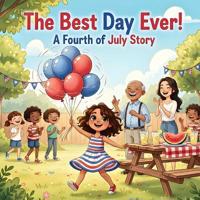 The Best Day Ever! - A Fourth of July Story