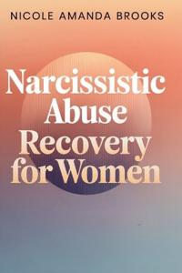Narcissistic Abuse Recovery for Women