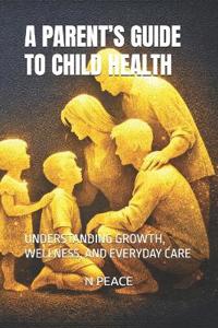 A Parent's Guide to Child Health