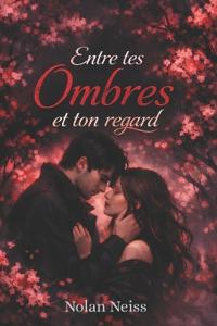 Entre Tes Ombres Et Ton Regard