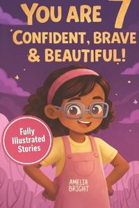 You Are 7 Confident, Brave & Beautiful