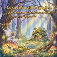 Lunas Mondlichtgarten