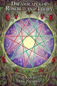 Dreamscapes of Rosebud and Thorn