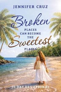 Broken Places Can Become the Sweetest Places