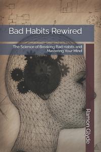 Bad Habits Rewired