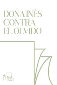 Doña Inés contra el olvido