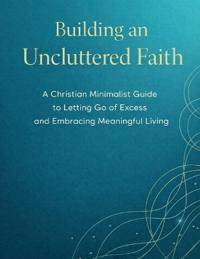 Building an Uncluttered Faith
