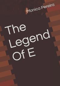 The Legend Of E