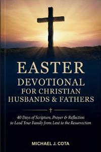 Easter Devotional for Christian Husbands & Fathers