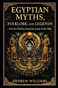 Egyptian Myths, Folklore, and Legends