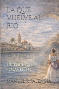 La Que Vuelve Al Rio
