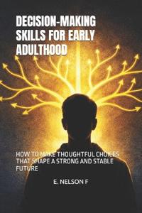 Decision-Making Skills for Early Adulthood