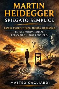 Martin Heidegger spiegato semplice