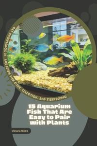 15 Aquarium Fish That Are Easy to Pair with Plants