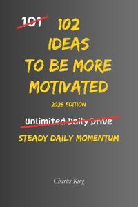 102 Ideas To Be More Motivated