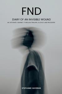 FND - Diary of an Invisible Wound