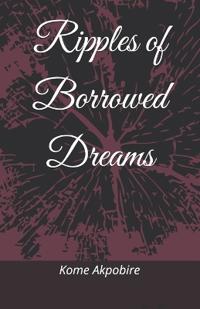 Ripples of Borrowed Dreams