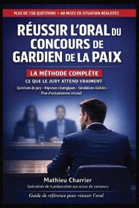 Réussir l'Oral du Concours de Gardien de la Paix - La méthode complète