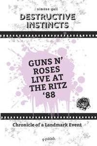Destructive Instincts-Guns N' Roses Live At The Ritz '88