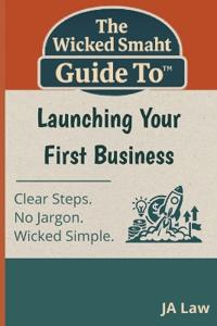 The Wicked Smaht Guide To - Launching Your First Business