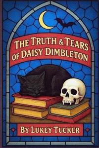 The Truth & Tears of Daisy Dimbleton