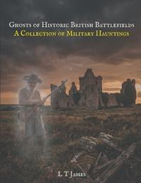 Ghosts of Historic British Battlefields