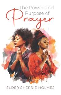 The Power and Purpose of Prayer