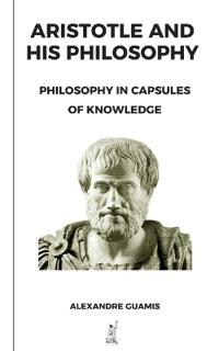 Aristotle and His Philosophy