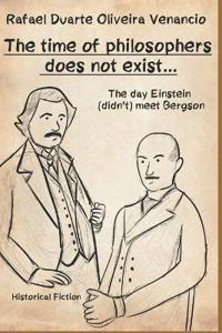 The time of philosophers does not exist...