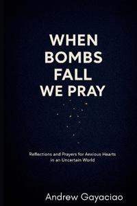 When Bombs Fall, We Pray
