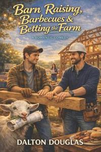 Barn Raising, Barbecues & Betting the Farm