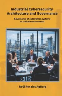 Industrial Cybersecurity Architecture and Governance