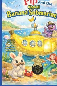 Pip and the Magical Banana Submarine!