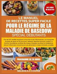 Le Manuel de Recettes Super Facile Pour Le Régime de la Maladie de Basedow Spécial Débutants