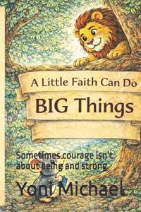A Little Faith Can Do BIG Things