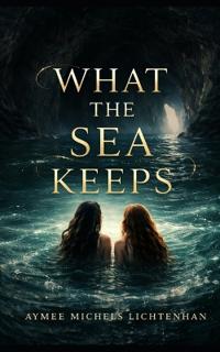 Michels Lichtenhan, A: What the Sea Keeps