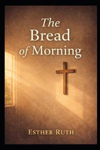 The Bread of Morning
