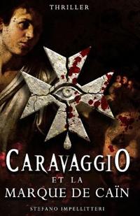 CARAVAGGIO et la Marque de Caïn
