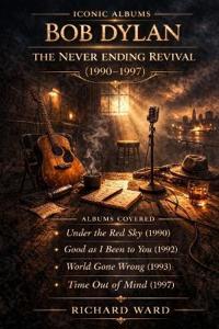 Iconic Albums Bob Dylan The Never Ending Revival (1990-1997)