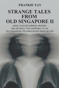 Strange Tales from Old Singapore II