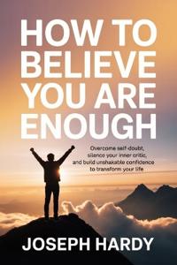How to Believe You Are Enough