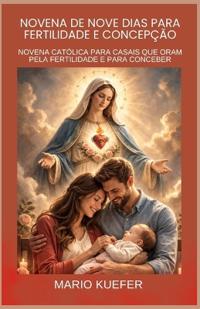 Novena de Nove Dias Para Fertilidade E Concepção