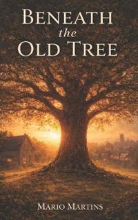Martins, M: Beneath the Old Tree