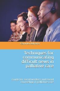 Techniques for communicating difficult news in palliative care