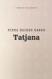 Finde Deinen Namen Tatjana