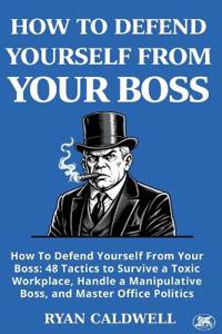 How to Defend Yourself from Your Boss