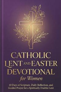 Catholic Lent and Easter Devotional for Women