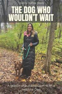The Dog Who Wouldn't Wait