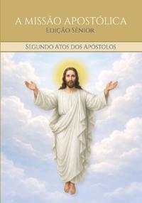 A MISSÃO APOSTÓLICA - Segundo Atos dos Apóstolos